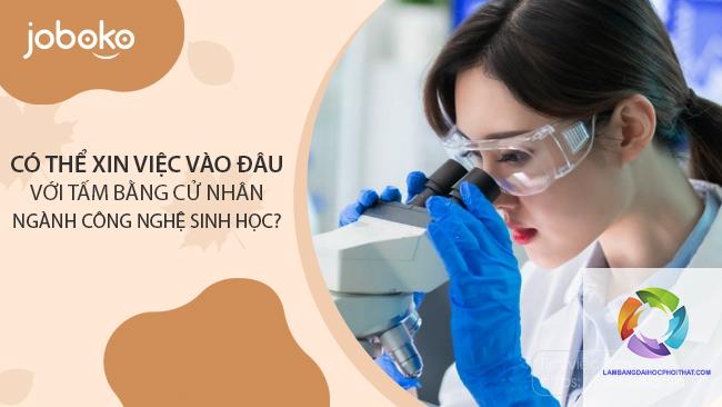 bằng đại học công nghệ sinh học có dễ xin việc không