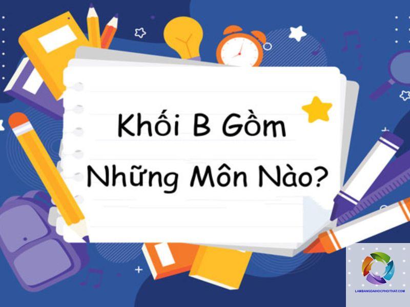 khối b gồm những môn nào - Image 4