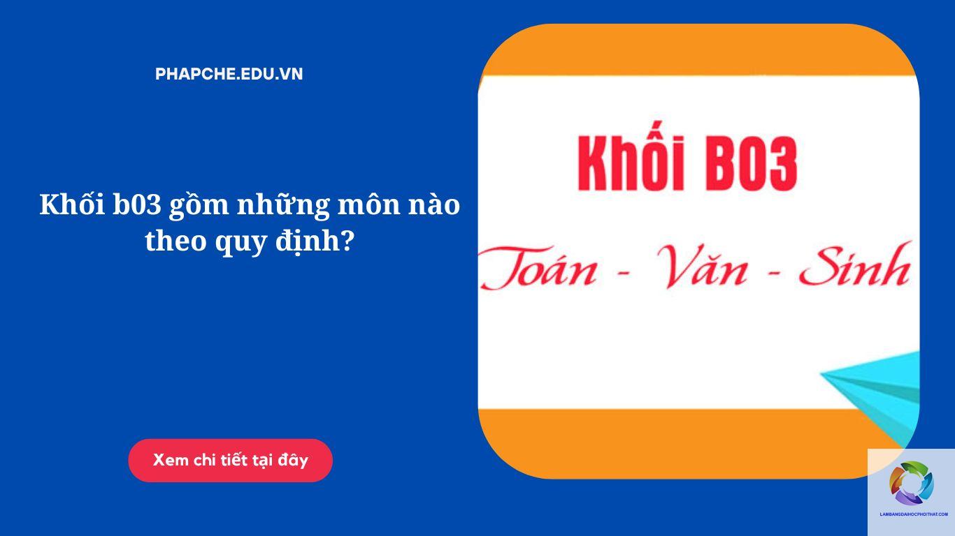 khối b03 gồm những môn nào