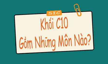 khối c10 gồm những môn nào
