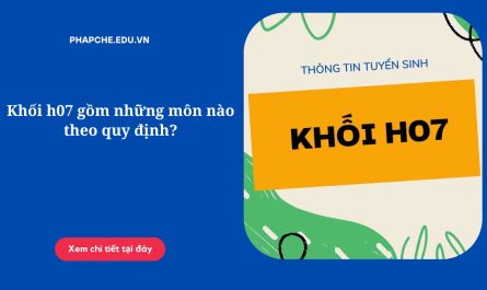 khối h07 gồm những môn nào