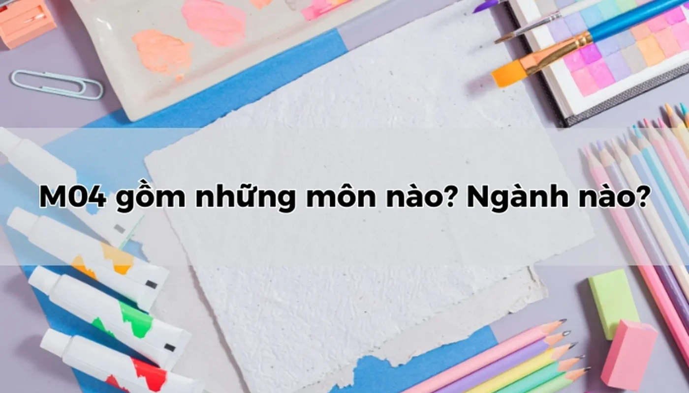 khối m04 gồm những môn nào