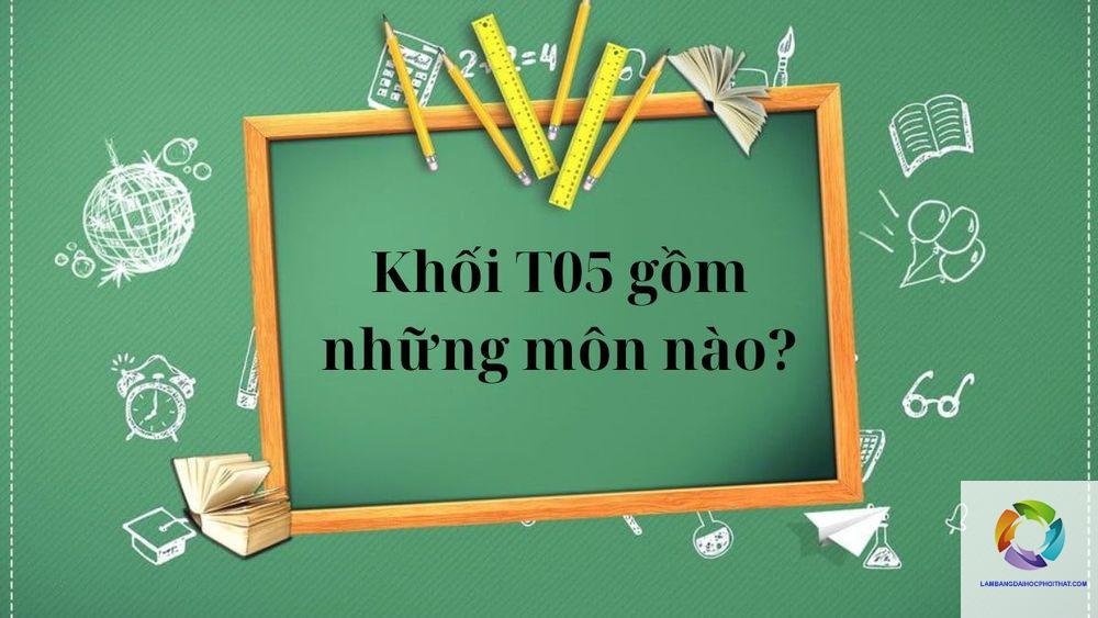 khối t05 gồm những môn nào - Image 3
