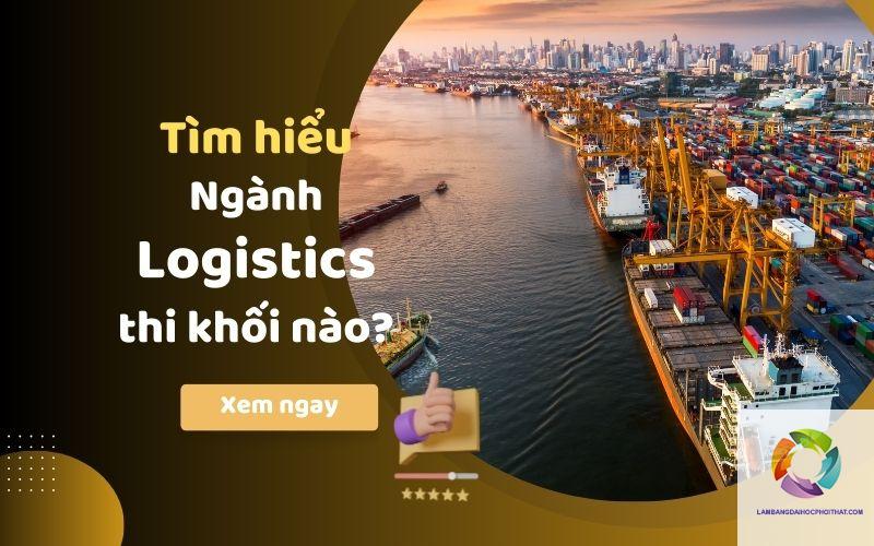 ngành logistics xét tuyển khối nào - Image 2
