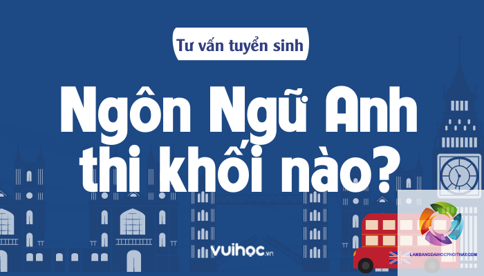 ngành ngôn ngữ anh xét tuyển khối nào